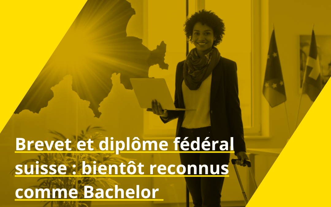 Brevet et diplôme fédéral suisse : bientôt reconnus comme Bachelor et Master professionnels